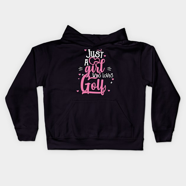 Just A Girl Who Loves Golf - Women Golfer Gift product Kids Hoodie by theodoros20